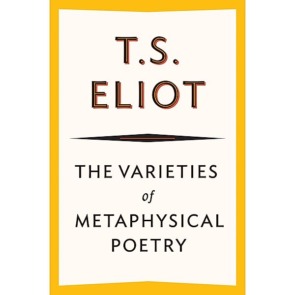 The Varieties of Metaphysical Poetry, T. S. Eliot