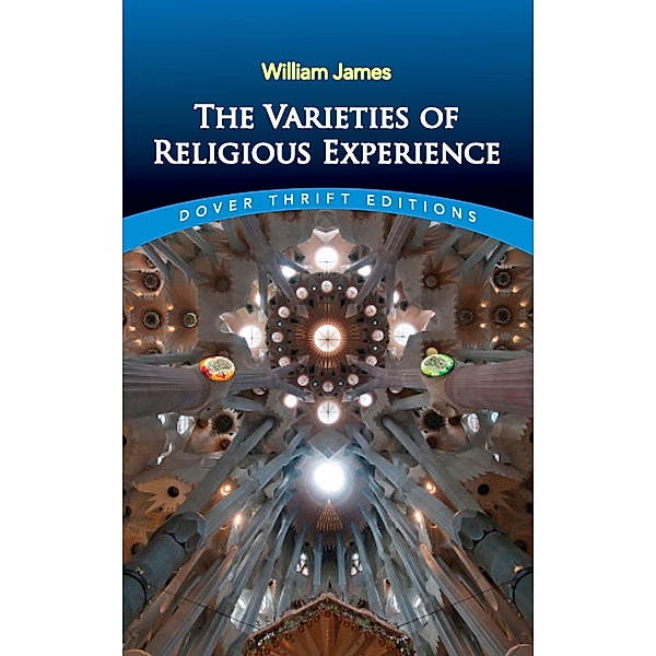 The Varieties of Religious Experience / Dover Thrift Editions: Religion, William James