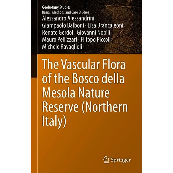 The Vascular Flora of the Bosco della Mesola Nature Reserve (Northern Italy) / Geobotany Studies, Alessandro Alessandrini, Giampaolo Balboni, Lisa Brancaleoni, Renato Gerdol, Giovanni Nobili, Mauro Pellizzari, Filippo Piccoli, Michele Ravaglioli