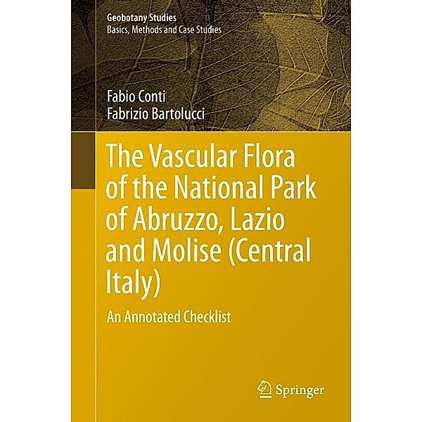 The Vascular Flora of the National Park of Abruzzo, Lazio and Molise (Central Italy) / Geobotany Studies, Fabio Conti, Fabrizio Bartolucci