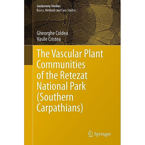 The Vascular Plant Communities of the Retezat National Park (Southern Carpathians) / Geobotany Studies, Gheorghe Coldea, Vasile Cristea