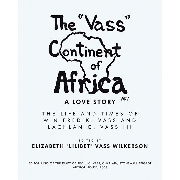 The Vass Continent of Africa: a Love Story, Elizabeth "Lilibet" Vass Wilkerson