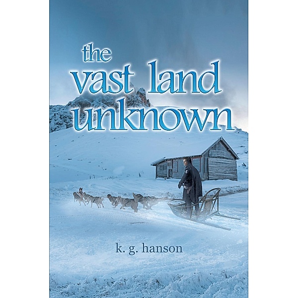 the vast land unknown, K. G. Hanson