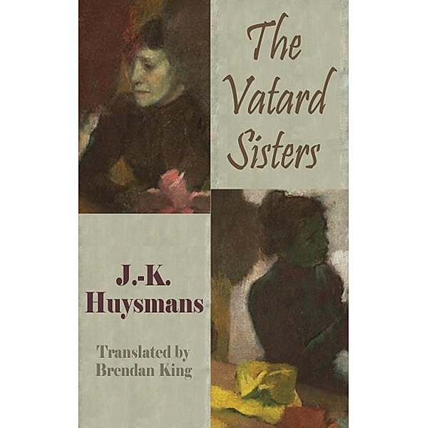 The Vatard Sisters / Dedalus European Classics Bd.0, Joris-Karl Huysmans, Brendan King