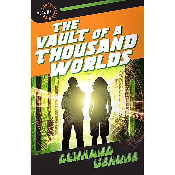The Vault of a Thousand Worlds (Supervillain High, #3) / Supervillain High, Gerhard Gehrke