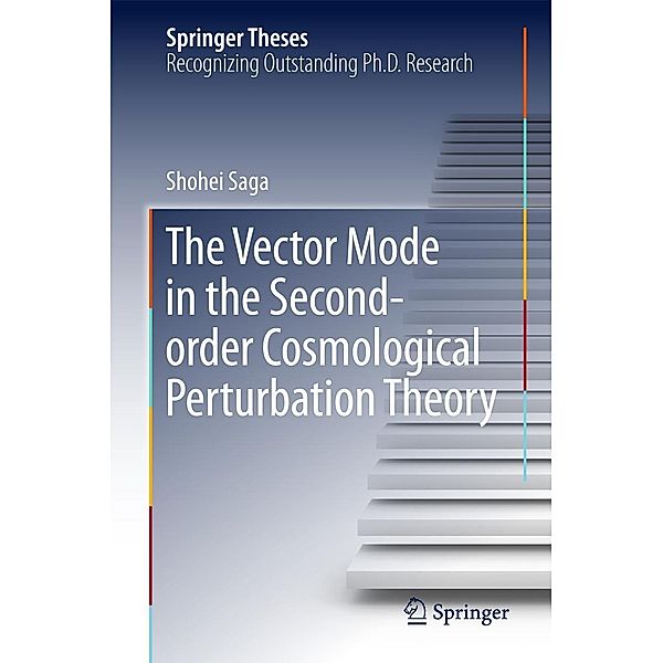 The Vector Mode in the Second-order Cosmological Perturbation Theory / Springer Theses, Shohei Saga