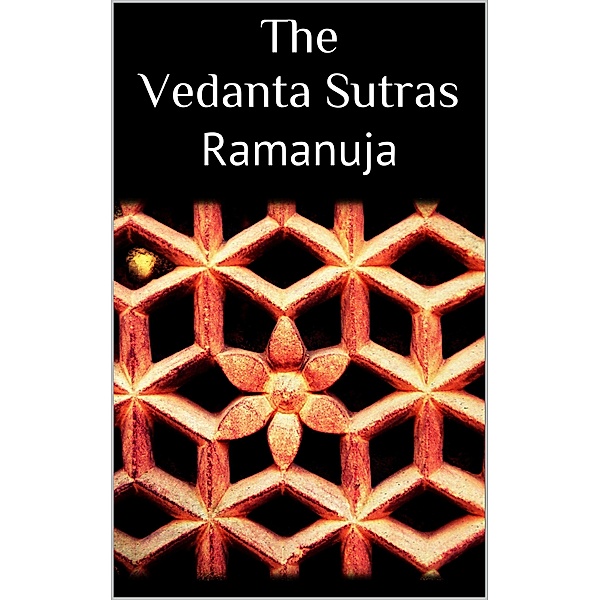 The Vedanta Sutras, Ramanuja Ramanuja