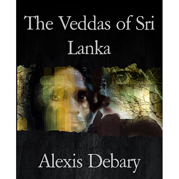 The Veddas of Sri Lanka, Alexis Debary