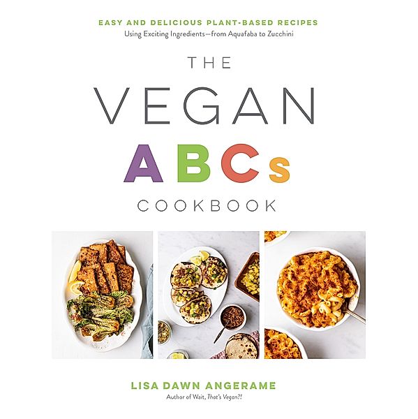 The Vegan ABCs Cookbook, Lisa Dawn Angerame