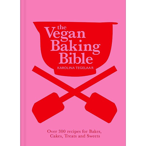 The Vegan Baking Bible, Karolina Tegelaar