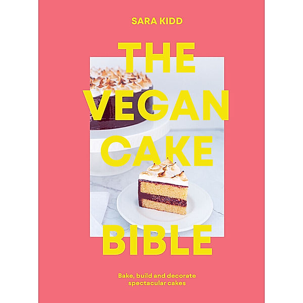 The Vegan Cake Bible, Sara Kidd