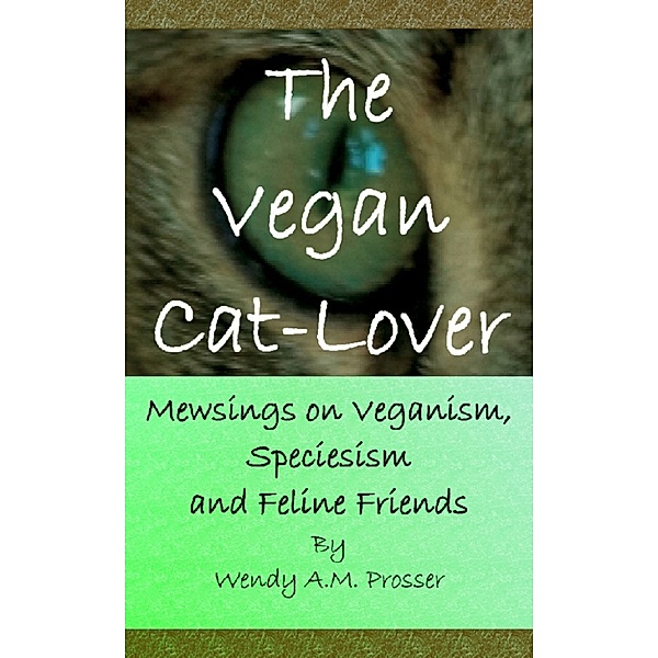 The Vegan Cat-Lover, Wendy A.M. Prosser