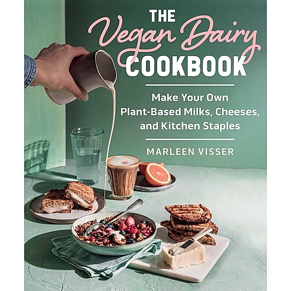The Vegan Dairy Cookbook, Marleen Visser
