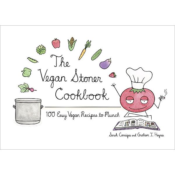 The Vegan Stoner Cookbook, Sarah Conrique, Graham I. Haynes