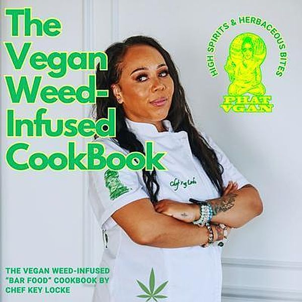 The Vegan Weed Infused Cookbook, Chef Key Locke