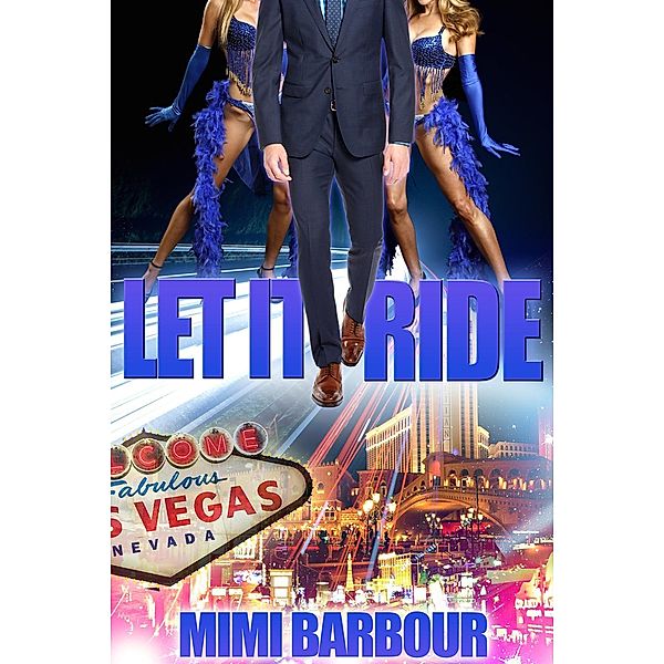 The Vegas Series: Let it Ride (The Vegas Series, #6), Mimi Barbour