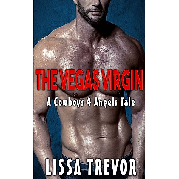 The Vegas Virgin: A Cowboys4Angels Tale, Lissa Trevor