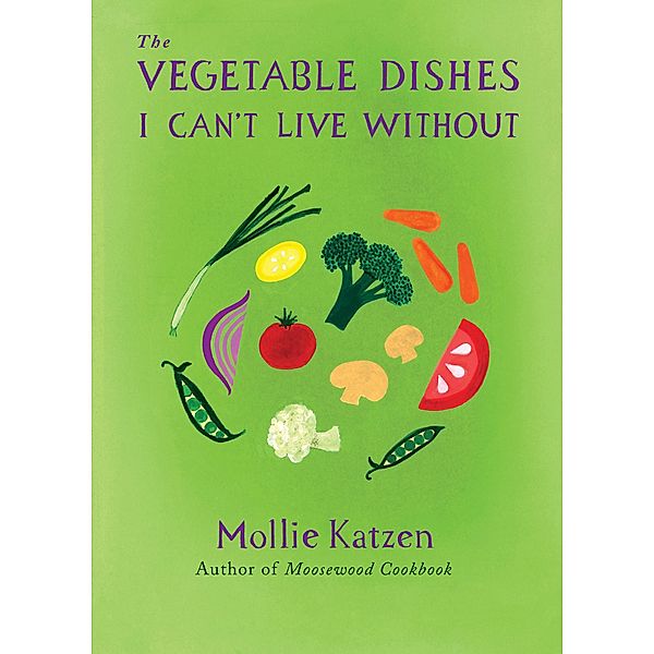 The Vegetable Dishes I Can't Live Without, Mollie Katzen