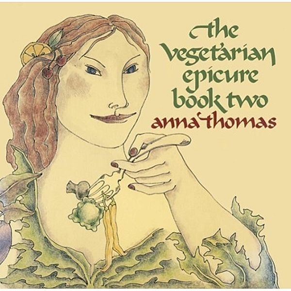 The Vegetarian Epicure Book Two / Vegetarian Epicure Series Bd.2, Anna Thomas