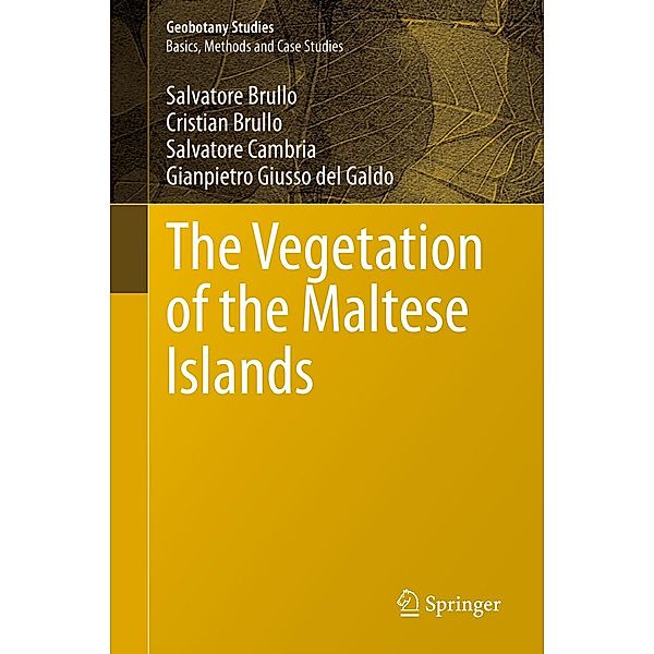 The Vegetation of the Maltese Islands / Geobotany Studies, Salvatore Brullo, Cristian Brullo, Salvatore Cambria, Gianpietro Giusso del Galdo