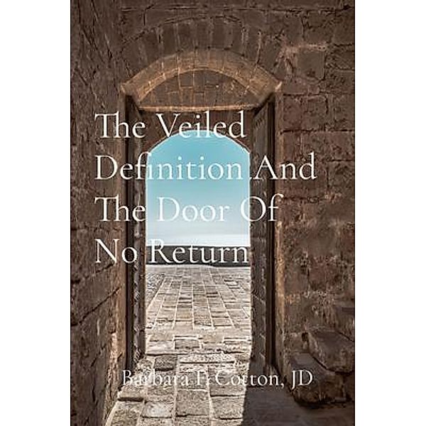 The Veiled Definition And The Door Of No Return, Barbara Cotton