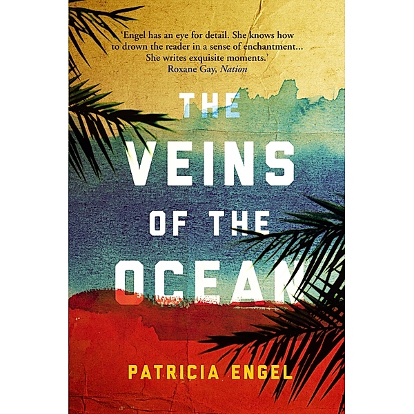 The Veins of the Ocean, Patricia Engel