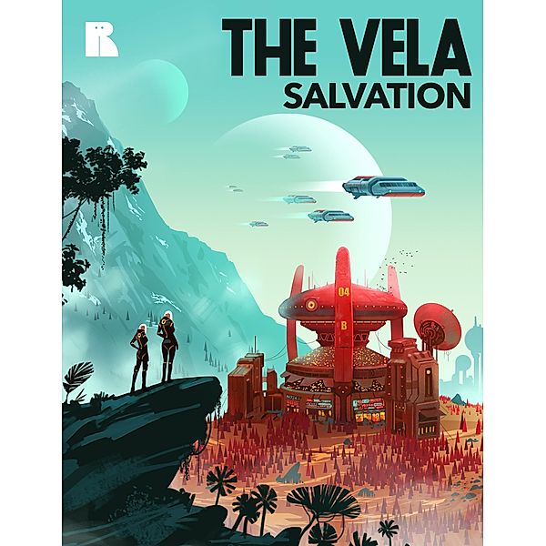 The Vela: Salvation, Ashley Poston, Maura Milan, Sangu Mandanna, Nicole Givens Kurtz