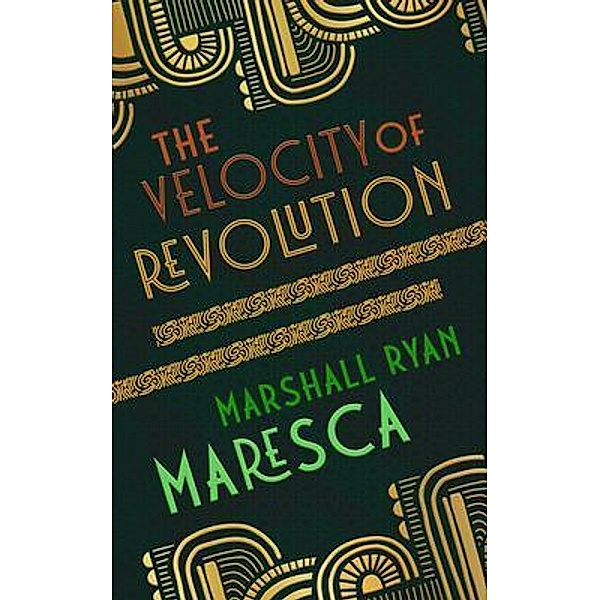 The Velocity of Revolution, Marshall Ryan Maresca