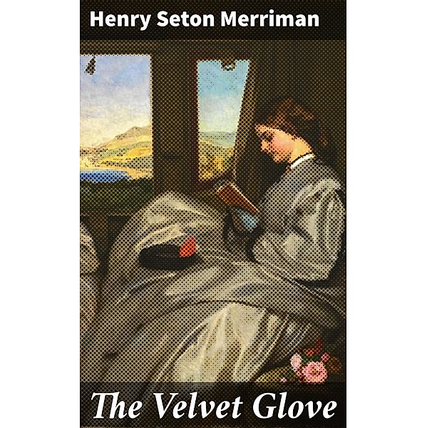 The Velvet Glove, Henry Seton Merriman