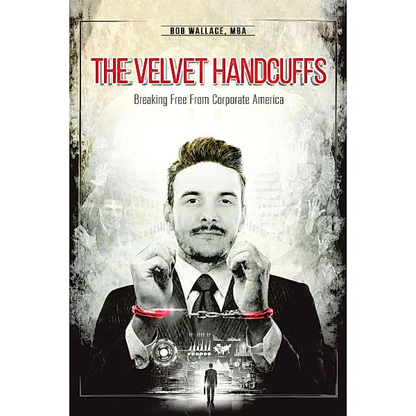 The Velvet Handcuffs, Bob Wallace Mba