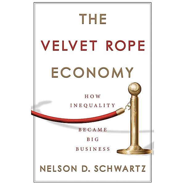 The Velvet Rope Economy, Nelson D. Schwartz