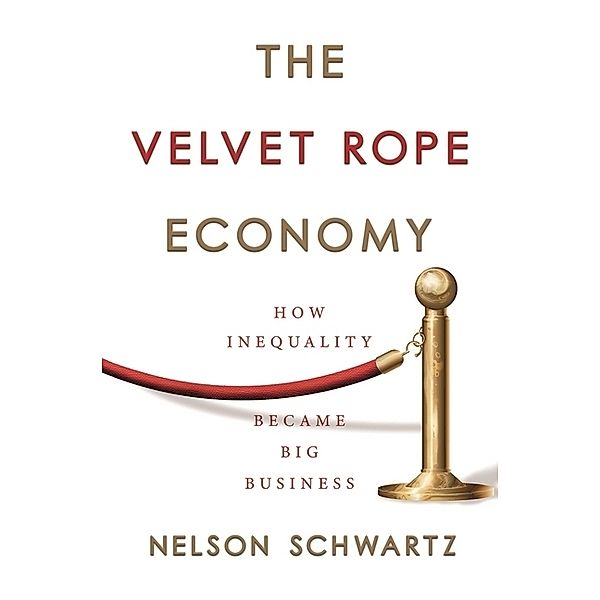 The Velvet Rope Economy, Nelson Schwartz