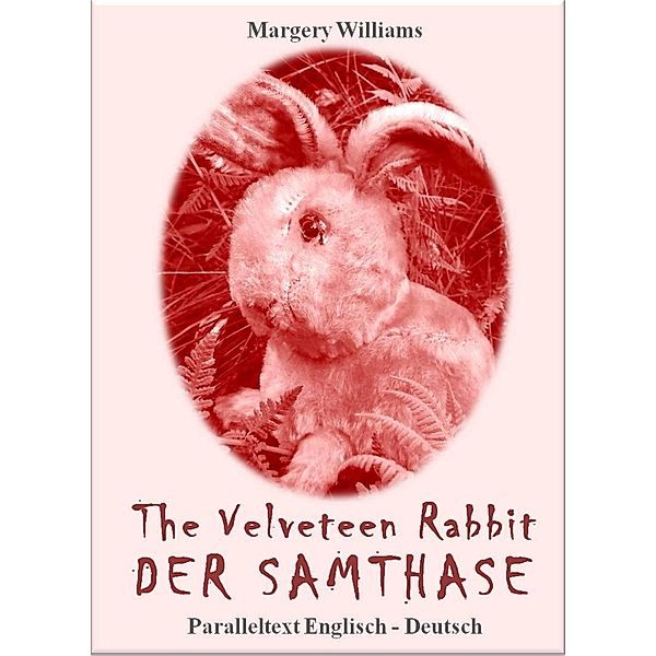 The Velveteen Rabbit Der Samthase, Julia Evers (Übers.