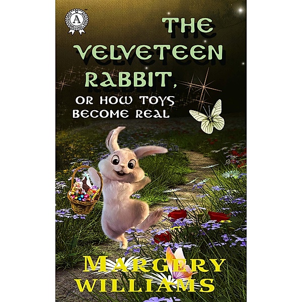 The Velveteen Rabbit, or How Toys Become Real, Margery Williams
