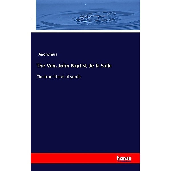 The Ven. John Baptist de la Salle, Anonym