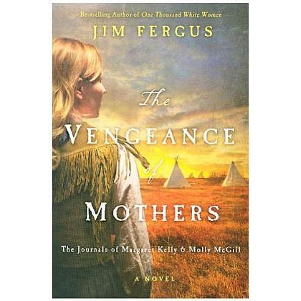 The Vengeance of Mothers, Jim Fergus