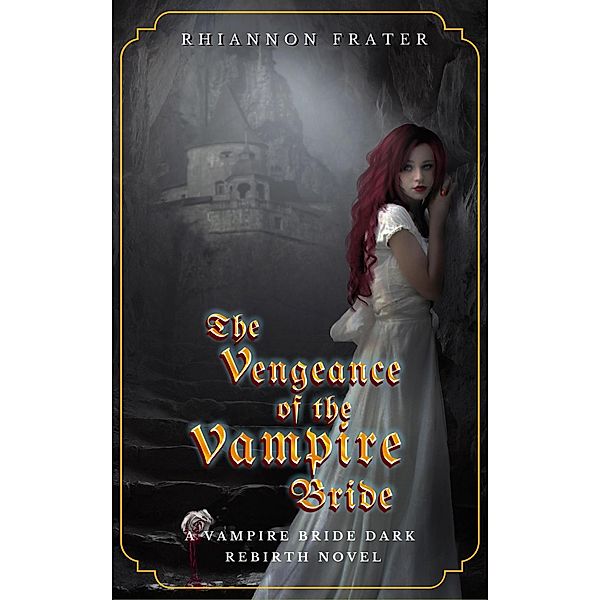 The Vengeance of the Vampire Bride (The Vampire Bride Dark Rebirth Series, #2) / The Vampire Bride Dark Rebirth Series, Rhiannon Frater