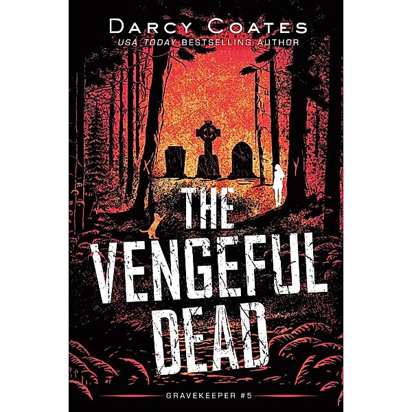 The Vengeful Dead (Gravekeeper, #5) / Gravekeeper, Darcy Coates
