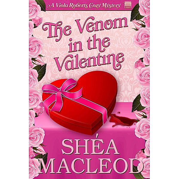 The Venom in the Valentine (Viola Roberts Cozy Mysteries, #5) / Viola Roberts Cozy Mysteries, Shéa MacLeod