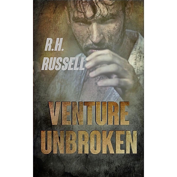 The Venture Books: Venture Unbroken (The Venture Books, #3), R.H. Russell