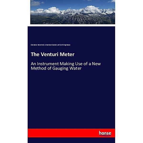 The Venturi Meter, Clemens Herschel, American Society of Civil Engineers