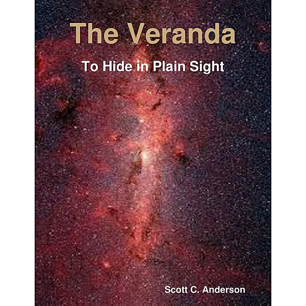 The Veranda - To Hide in Plain Sight, Scott C. Anderson