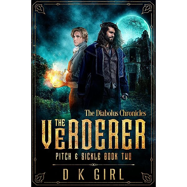 The Verderer: Pitch & Sickle Book Two (The Diabolus Chronicles, #2) / The Diabolus Chronicles, D K Girl