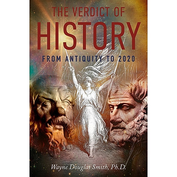 The Verdict of History: From Antiquity to 2020, Wayne Douglas Smith