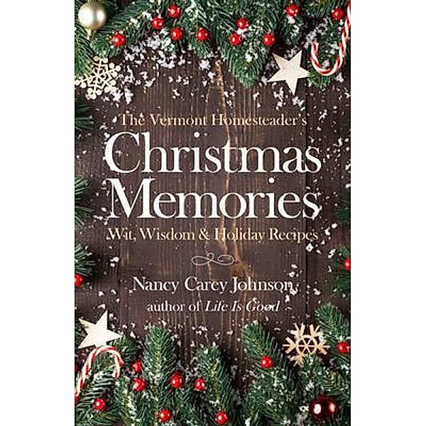 The Vermont Homesteader's Christmas Memories / Honeyberry Books, Nancy Carey Johnson