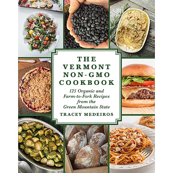 The Vermont Non-GMO Cookbook, Tracey Medeiros