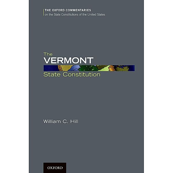The Vermont State Constitution, William C. Hill
