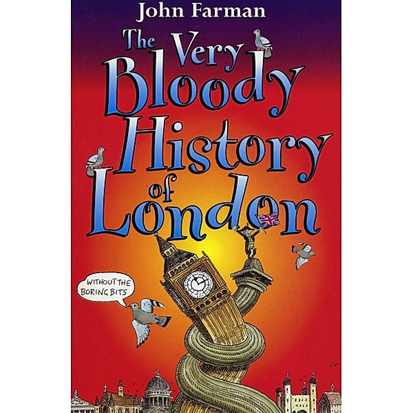 The Very Bloody History Of London, John Farman