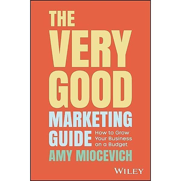 The Very Good Marketing Guide, Amy Miocevich
