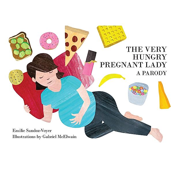 The Very Hungry Pregnant Lady / Andrews McMeel Publishing, Emilie Sandoz-Voyer